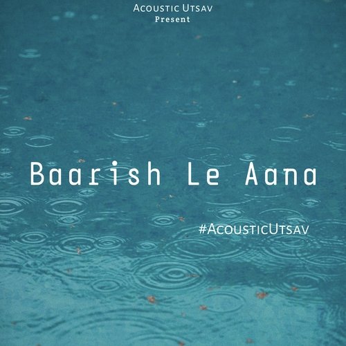 Baarish Le Aana (Acoustic Version)