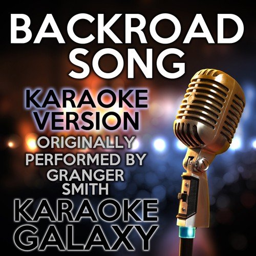 Backroad Song (Karaoke Version) (Originally Performed By Granger Smith)