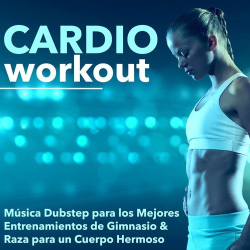 Cardio Workout - Música Dubstep para los Mejores Entrenamientos de Gimnasio & Raza para un Cuerpo Hermoso