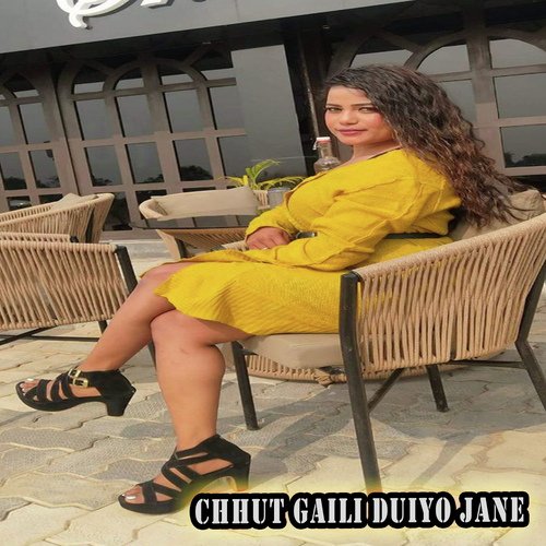 Chhut Gaili Duiyo Jane