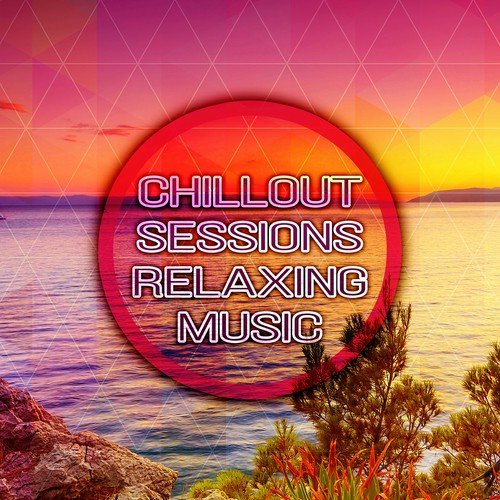 Chillout Sessions - Best Relaxing Music with Nature Sounds to Chill Out, Yoga & Tai Chi Deep Relaxation