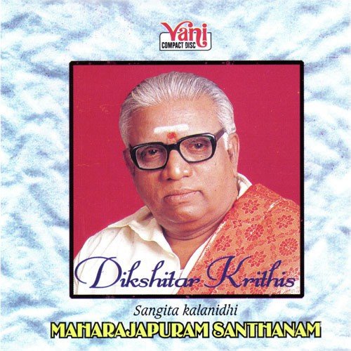 Dikshitar Krithis (Maharajapuram Santhanam)