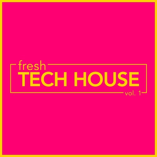 Fresh Tech House, Vol. 1