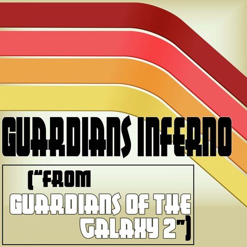 Guardians Inferno (From "Guardians of the Galaxy 2")