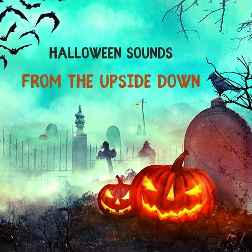 Halloween Sounds From The Upside Down - Spooky Music, Creepy Sounds Effects for Parties