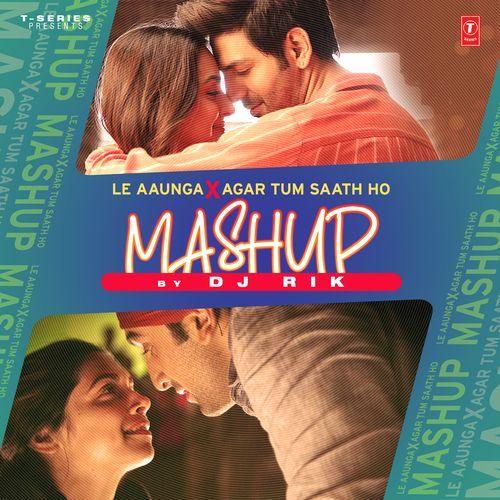 Le Aaunga X Agar Tum Saath Ho Mashup(Remix By Dj Rik)