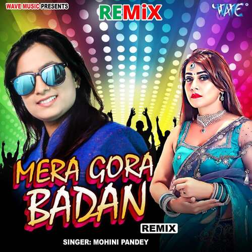 Mera Gora Badan - Remix