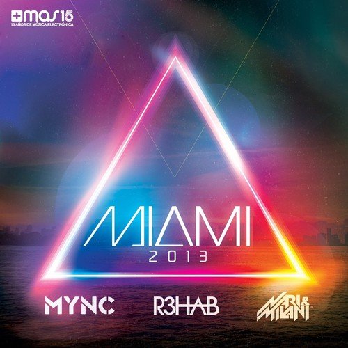 Miami 2013 (Mixed By Mync, R3Hab, Nari & Milani)