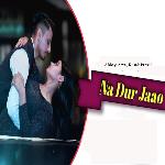 Na Dur Jao
