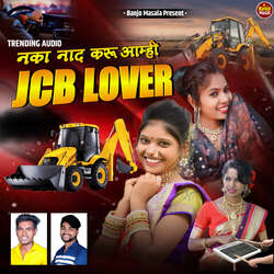 Naka Naad Karu Amhi JCB Lover-NgRZeitIGgE