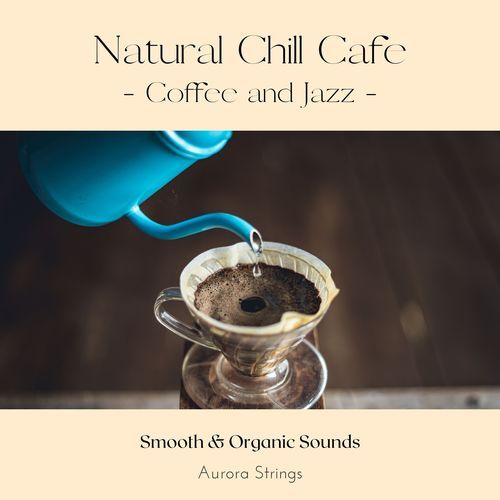 Natural Chill Cafe - Coffee and Jazz