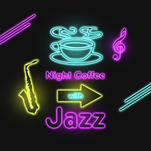Night Coffee with Jazz (Smooth Jazz and Chill Lounge Blends)