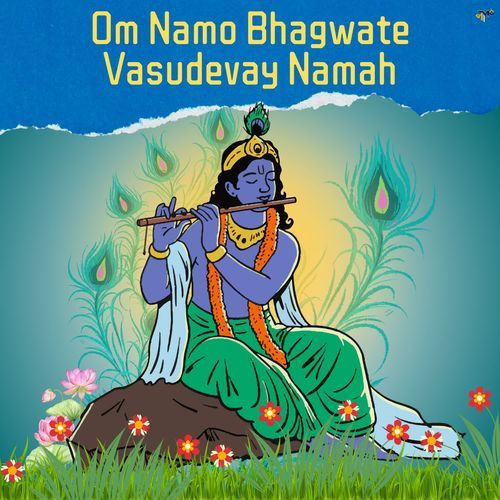 Om Namo Bhagwate Vasudevay Namah