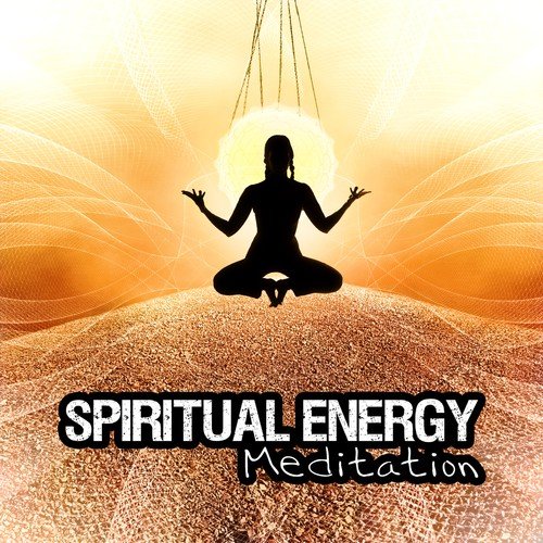 Spiritual Energy - Meditation – Yoga, Emotional Music, Connection, Transformation, Natural Power, Rebirth, Smooth Music, Mind Body Soul