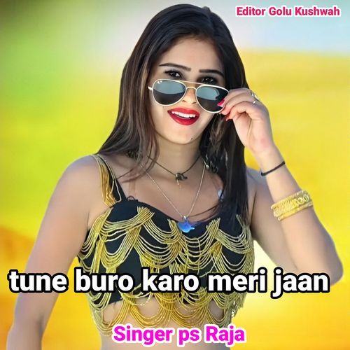 Tune Buro Karo Meri Jaan
