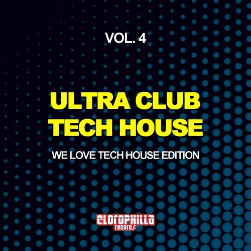 Ultra Club Tech House, Vol. 4 (We Love Tech House Edition)