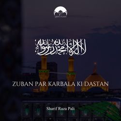 Zuban Par Karbala Ki Dastan