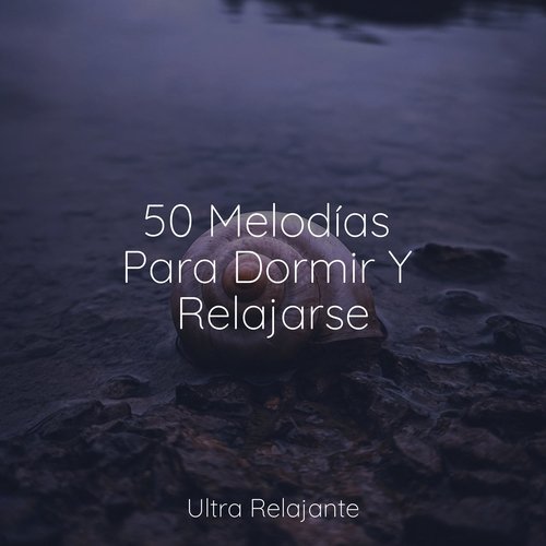 50 Melodías Para Dormir Y Relajarse