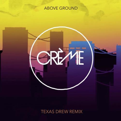 Above Ground (Texas Drew Remix)