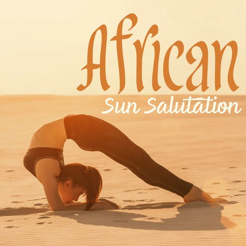 African Sun Salutation: Tribal Yoga Practice with Spiritual Drumming_poster_image