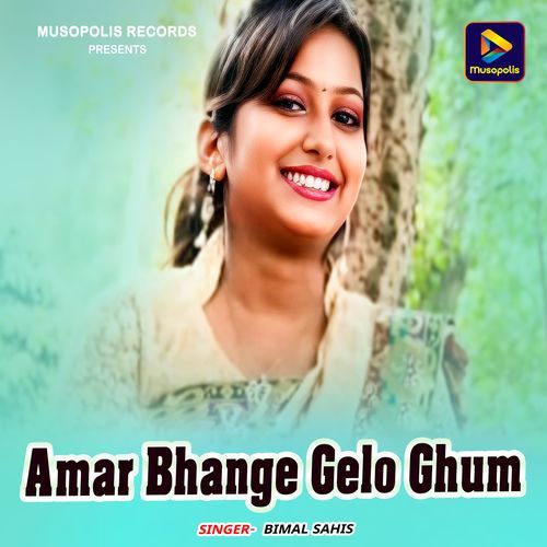 Amar Bhange Gelo Ghum