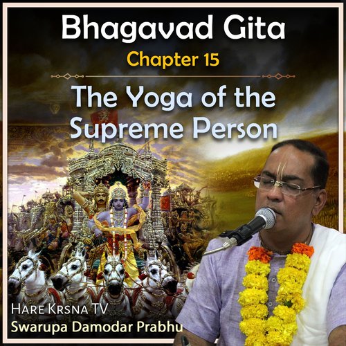 Bhagavad Gita Chapter 15 (The Yoga Of The Supreme Person)