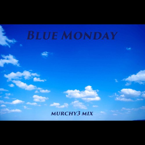 Blue Monday (Murchy3 Mix)