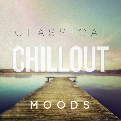Classical Chillout Moods