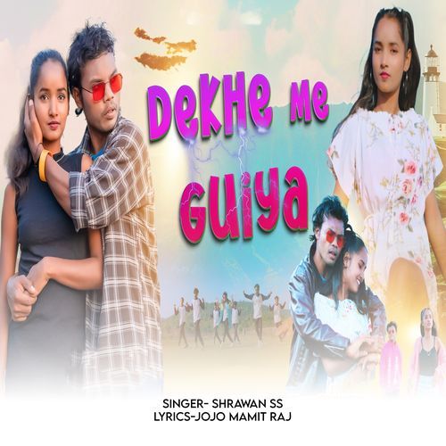 Dekhe Me Guiya