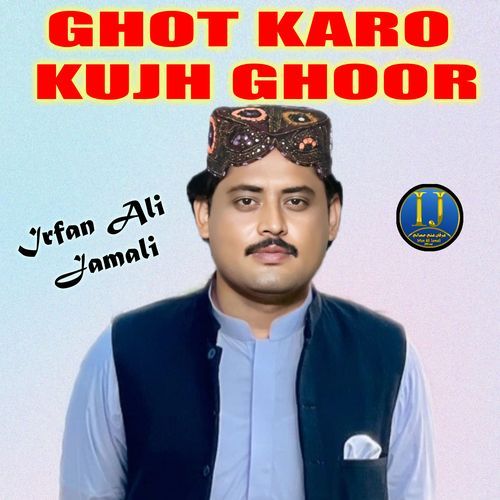 Ghot Karo Kujh Ghoor