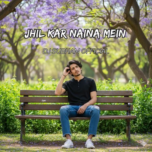JHIL KAR NAINA MEIN