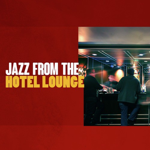 Jazz from the Hotel Lounge