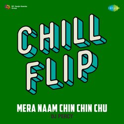 Mera Naam Chin Chin Chu Chill Flip-BRIGcxF,QwI