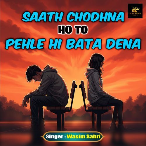 Saath Chodhna Ho To Pehle Hi Bata Dena