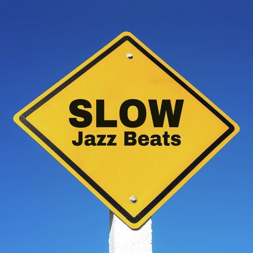 Slow Jazz Beats: Instrumental Jazz Music, Calm Down, Stress Relief, Relaxation, Lounge Music