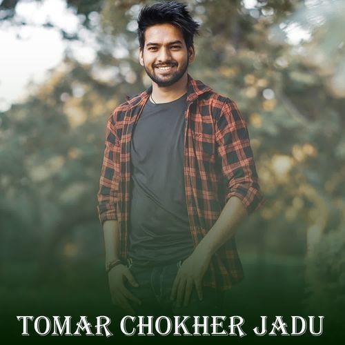 Tomar Chokher Jadu