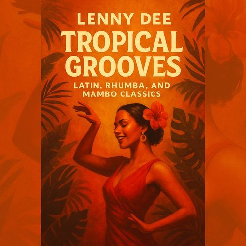 Tropical Grooves - Latin, Rhumba, and Mambo Classics