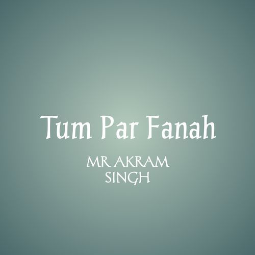 Tum Par Fanah