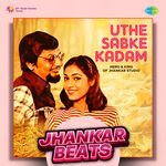 Uthe Sabke Kadam - Jhankar Beats