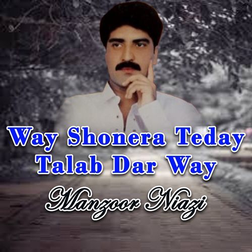 Way Shonera Teday Talab Dar Way