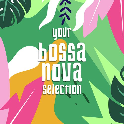 Your Bossanova Selection