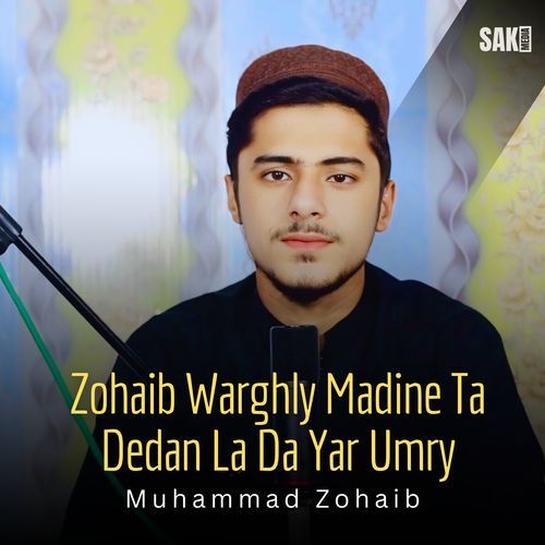 Zohaib Warghly Madine Ta Dedan La Da Yar Umry