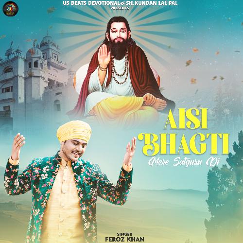 Aisi Bhagti Mere Satguru Di