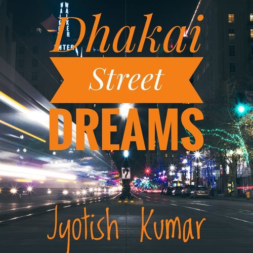 Dhakai Street Dreams