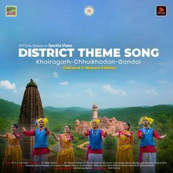 District Theme Song Khairagarh Chhuikhadan Gandai
