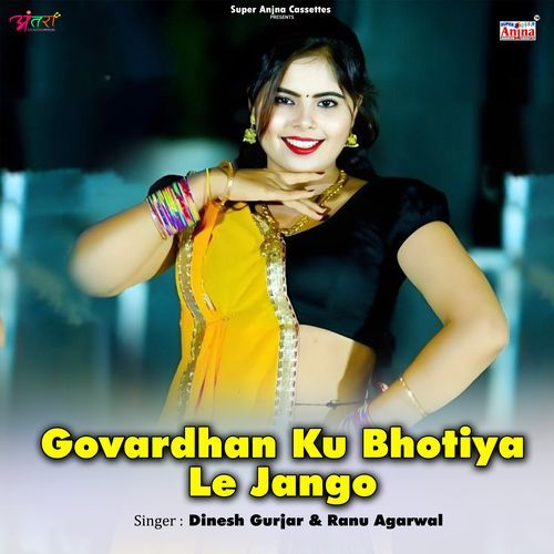 Govardhan Ku Bhotiya Le Jango