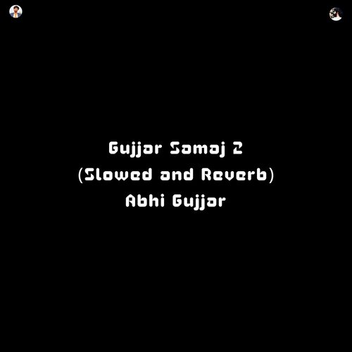 Gujjar Samaj 2 (Slowed and Reverb)