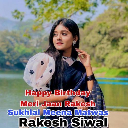 Happy Birthday Meri Jaan Rakesh