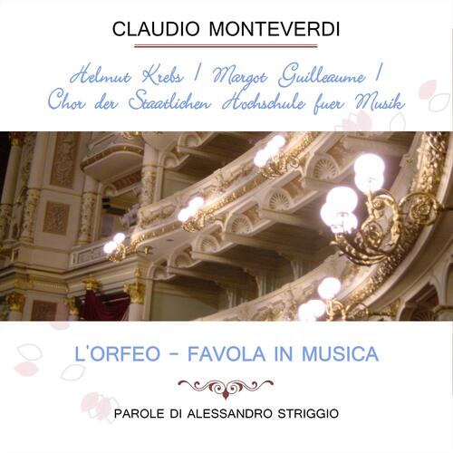 Helmut Krebs / Margot Guilleaume / Chor Der Staatlichen Hochschule Für Musik Play: Claudio Monteverdi: L'orfeo - Favola in Musica, Parole Di Alessandro Striggio (Live)