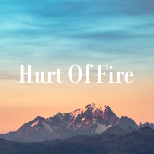 Hurt of Fire